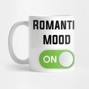 ROMANTIC MOOD ON Mug